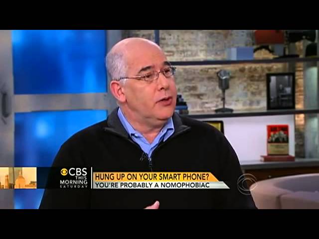 CBS Early Show 2012- NOMOphobia-Fear of Losing Cell Phone- Dr David Greenfield